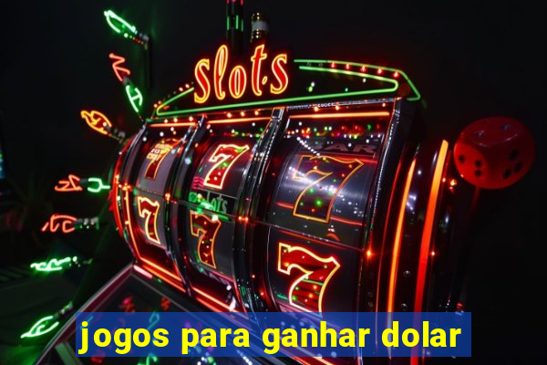 jogos para ganhar dolar